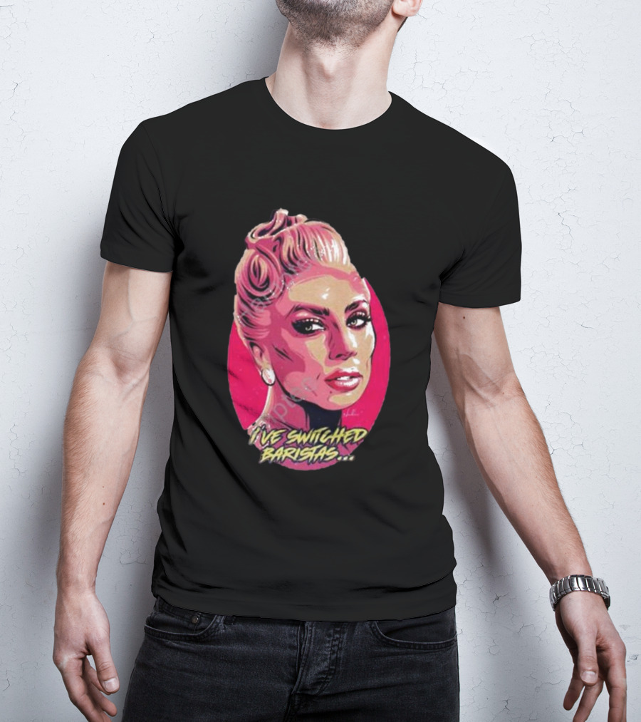 Lady Gaga I’ve Switched Baristas Pop T-Shirt