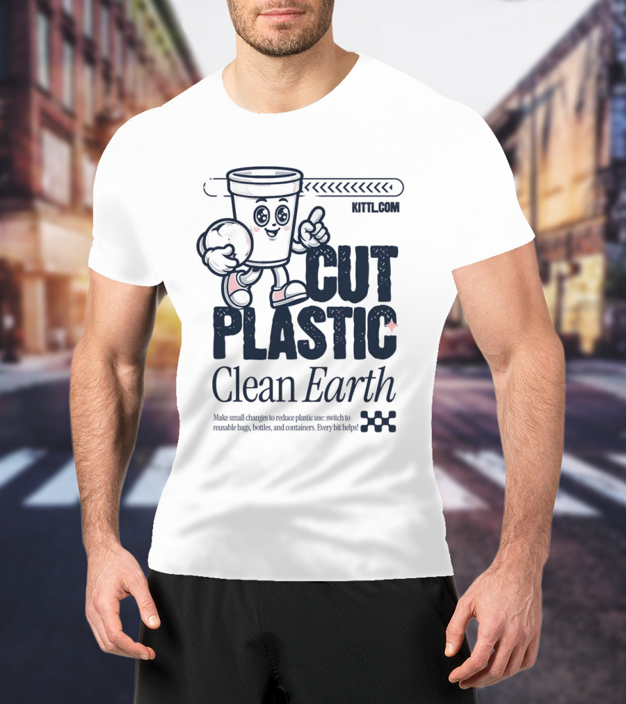 CUT PLASTIC Clean Earth KITTLCOM T-Shirt