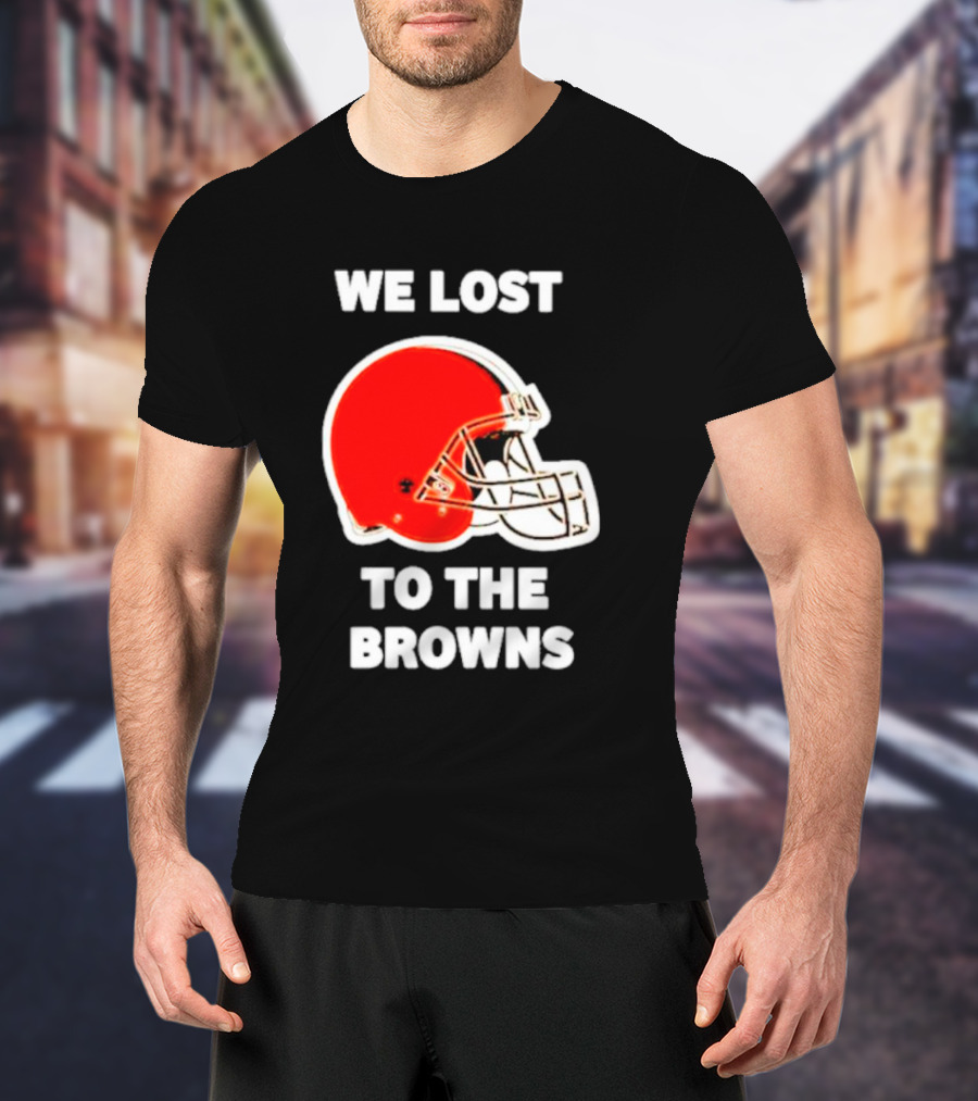We Lost To The Browns George Kittle Football Humor T-Shirt