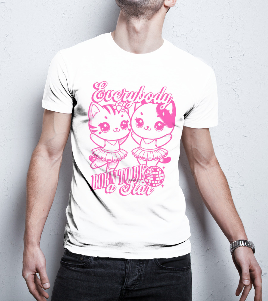 Everybody Born To Be A Star Ballerina Cats T-Shirt
