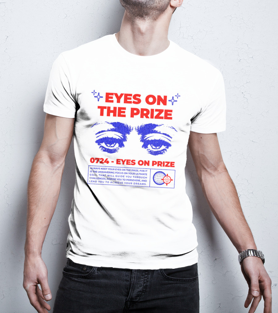 EYES ON THE PRIZE 0724 EYES ON PRIZE T-Shirt