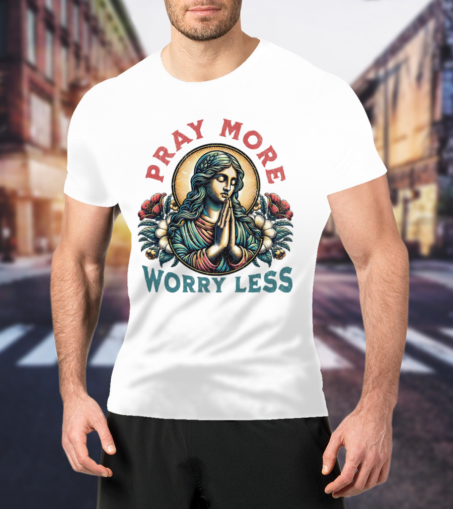 Pray More Worry Less Serene Prayer T-Shirt