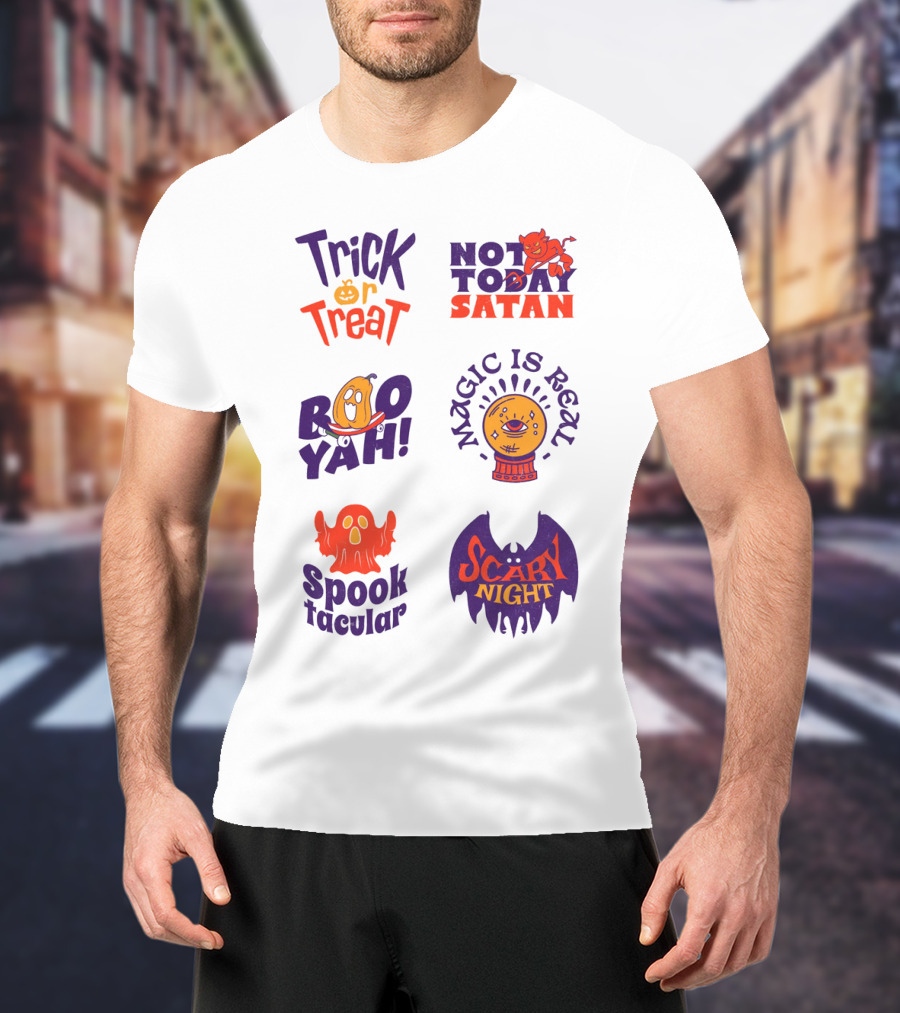 Trick Or Treat Not Today Satan Boo Yah Magic Is Real Spooktacular Scary Night T-Shirt