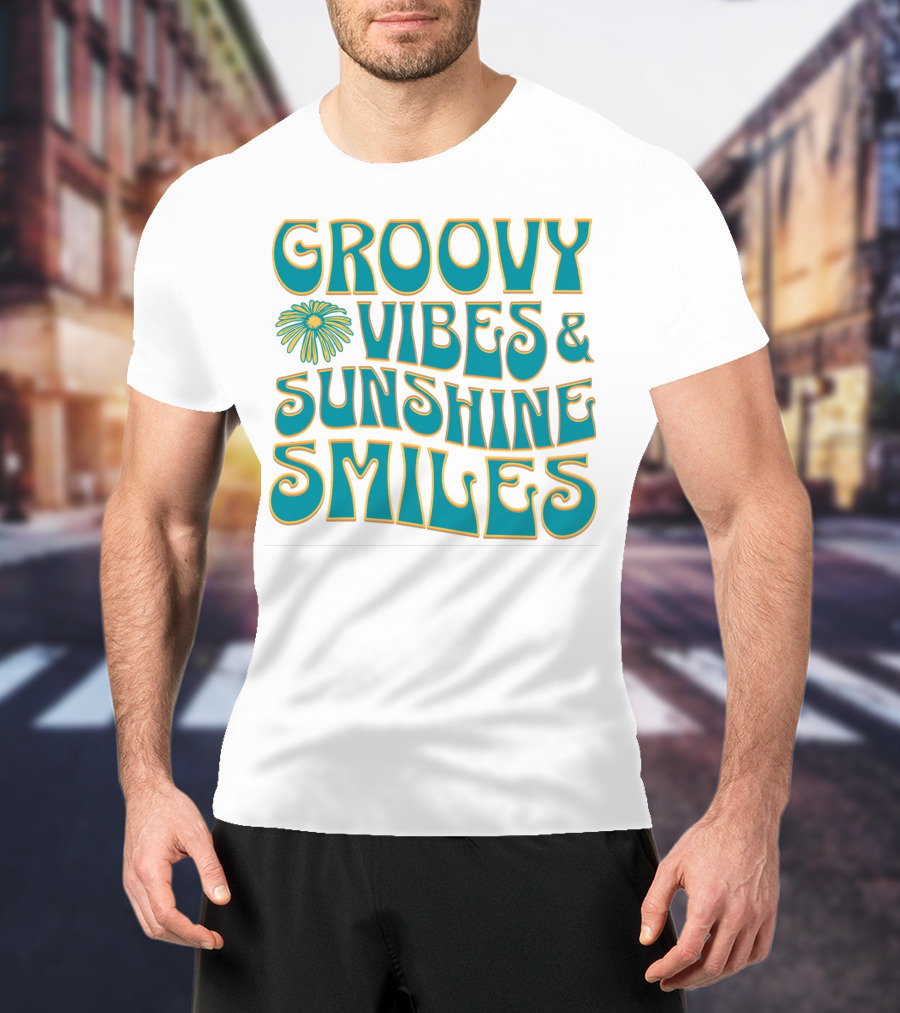 Groovy Vibes And Sunshine Smiles T-Shirt