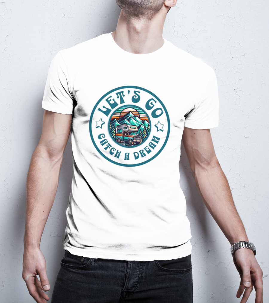 Let's Go Catch A Dream Adventure Camper Mountain Scene T-Shirt