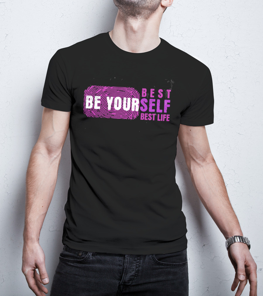 BE YOUR BEST SELF BEST LIFE T-Shirt