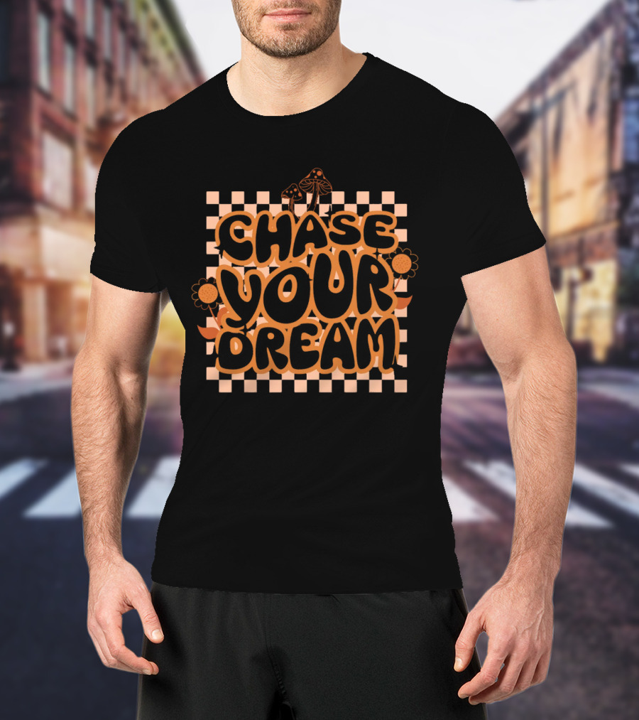 Chase Your Dream Retro Checkered Flowers And Mushrooms T-Shirt