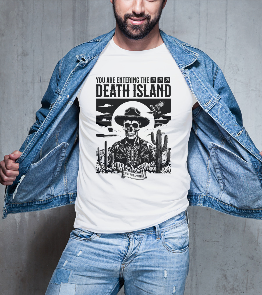 YOU ARE ENTERING THE DEATH ISLAND WILD WEST T-Shirt