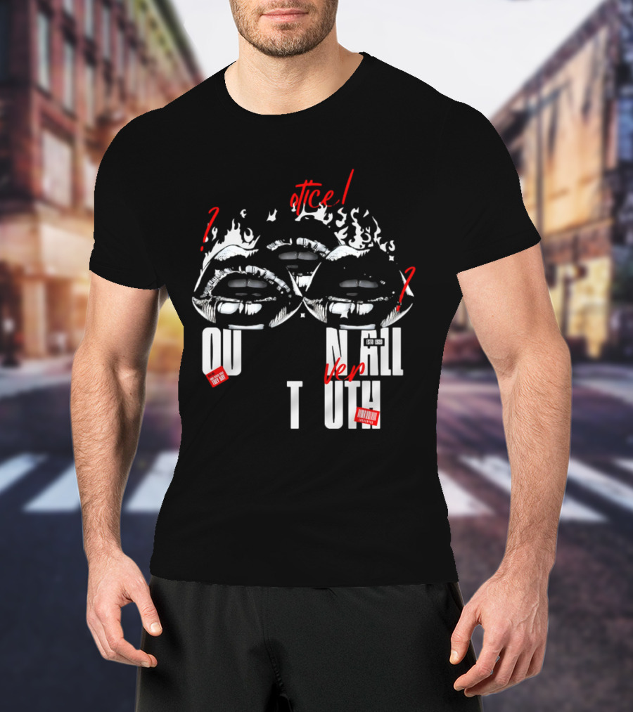 Out Veril Truth Notice Lips Question Flames T-Shirt