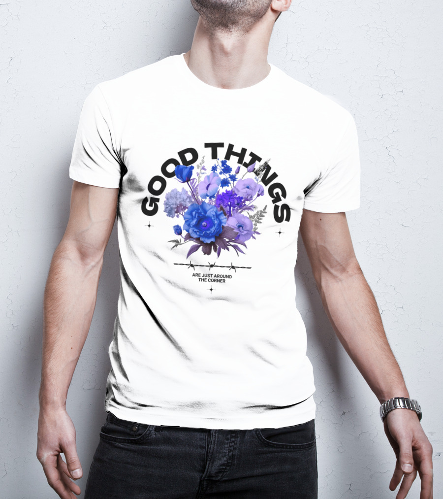 Good Things Are Just Around The Corner T-Shirt