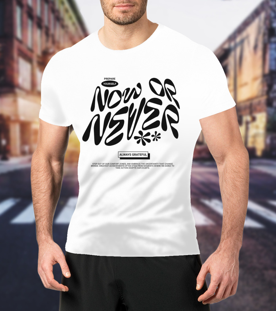 Prepare Yourself Now Or Never Always Grateful T-Shirt