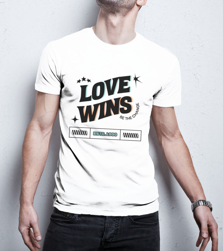 LOVE WINS Be The Change ESTD. 1999 T-Shirt
