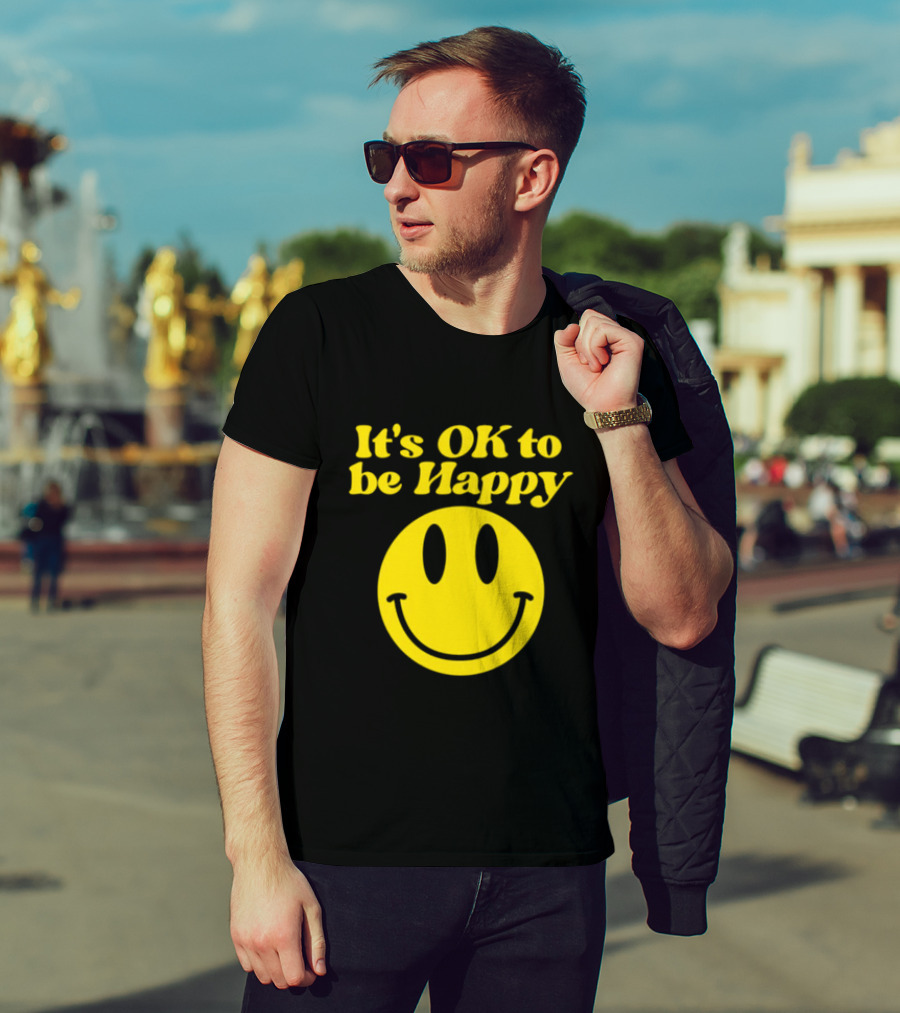 It's OK To Be Happy Smiley Face T-Shirt
