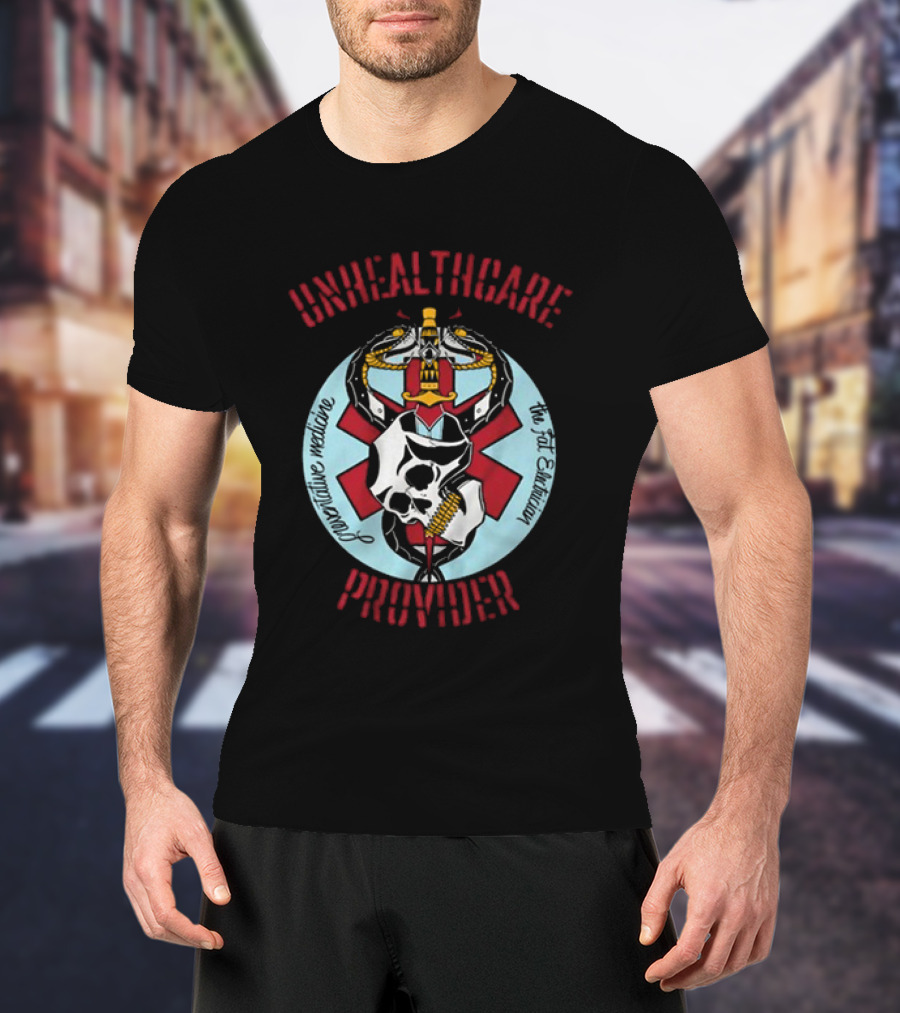 The Fat Electrician Unhealthcare Provider Provocative Medicine T-Shirt