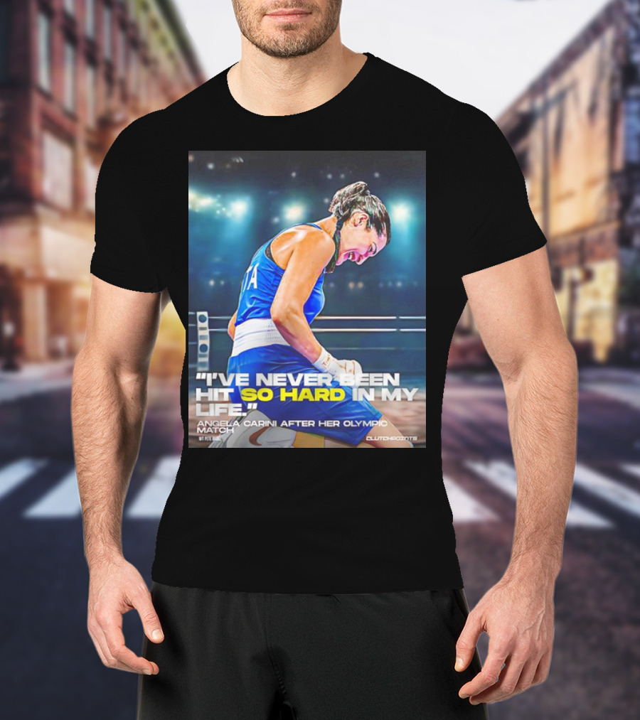 I've Never Been Hit So Hard In My Life Angela Carini After Her Olympic Match T-Shirt