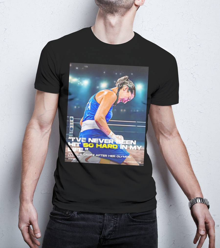 I've Never Been Hit So Hard In My Life Angela Carini After Her Olympic Match T-Shirt
