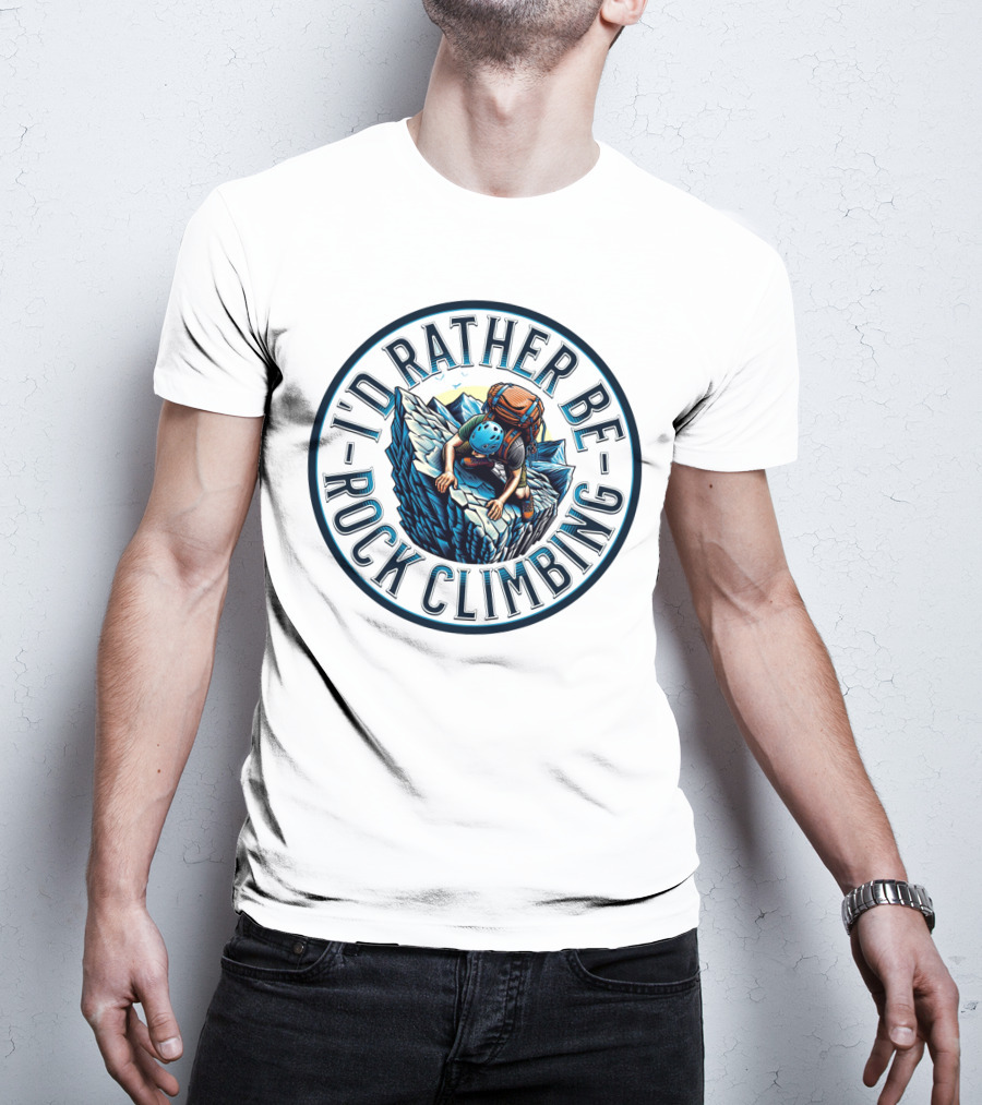 I'd Rather Be Rock Climbing Bold Adventure Circular T-Shirt