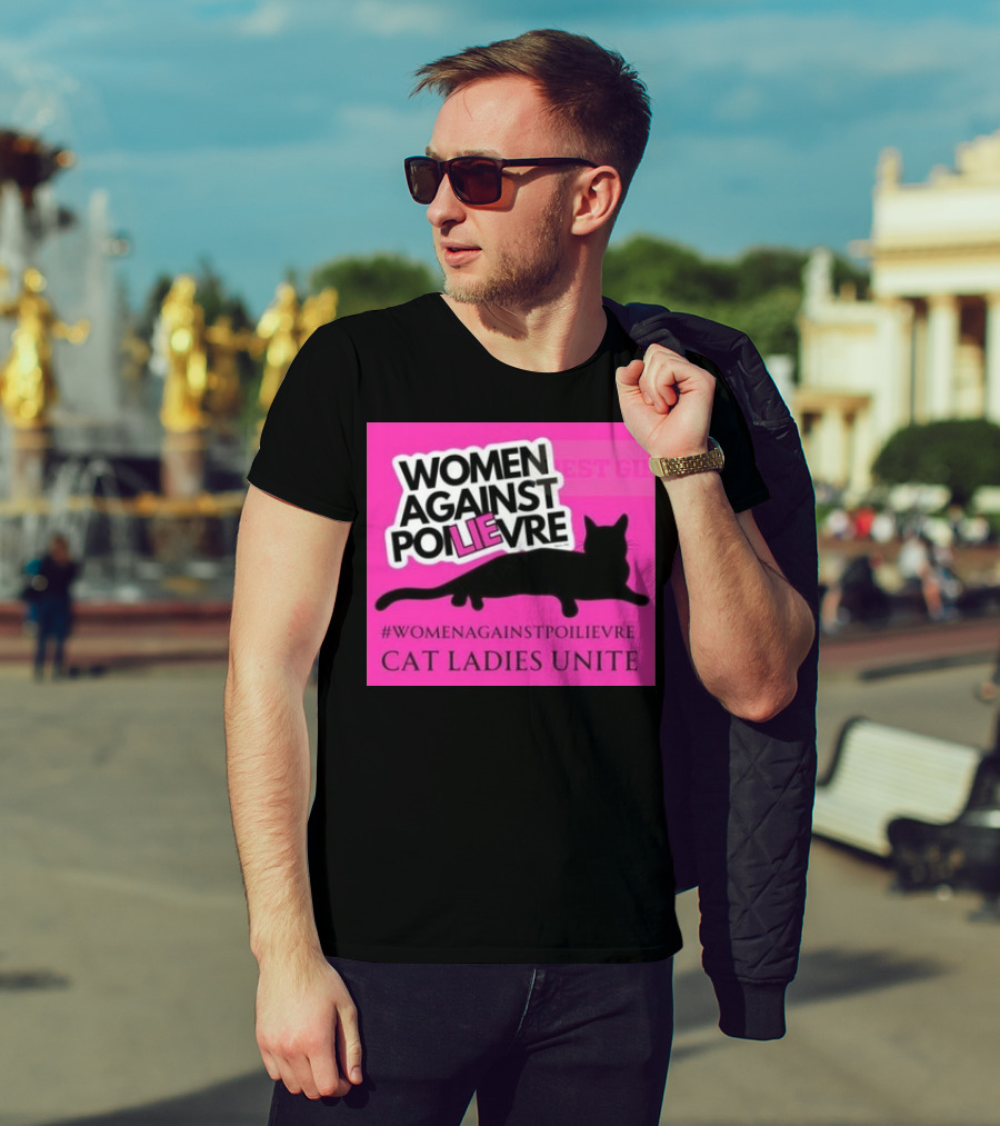 Women Against Poilievre Cat Ladies Unite #WomenAgainstPoilievre T-Shirt
