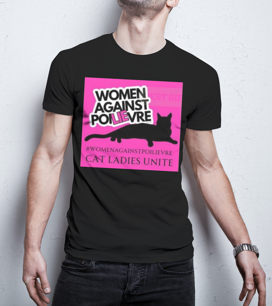Women Against Poilievre Cat Ladies Unite #WomenAgainstPoilievre T-Shirt
