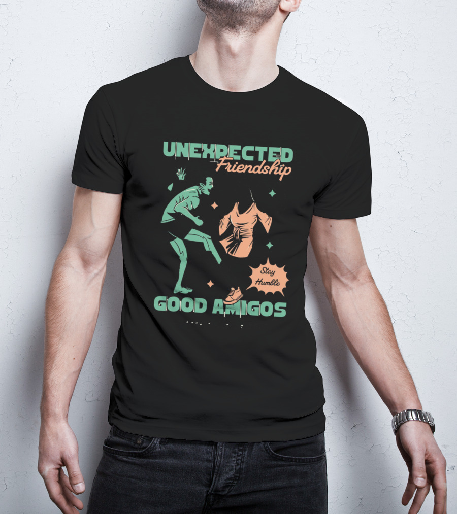 UNEXPECTED Friendship Good Amigos Stay Humble Kitti Apparel Copyright T-Shirt