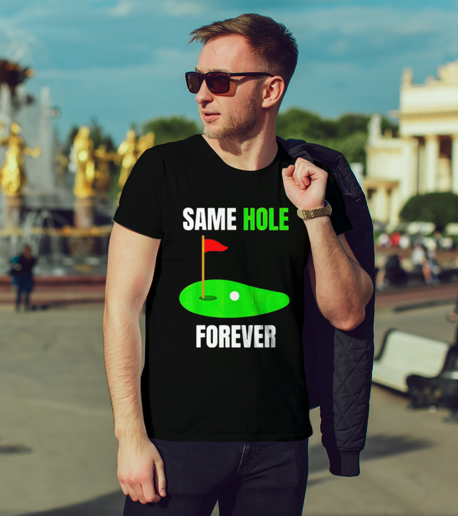 SAME HOLE FOREVER GOLF FLAG PUTTING GREEN T-Shirt