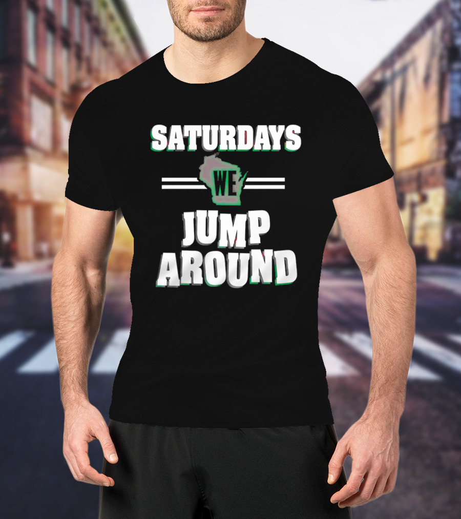 Saturdays We Jump Around Wisconsin Football College Game Day T-Shirt