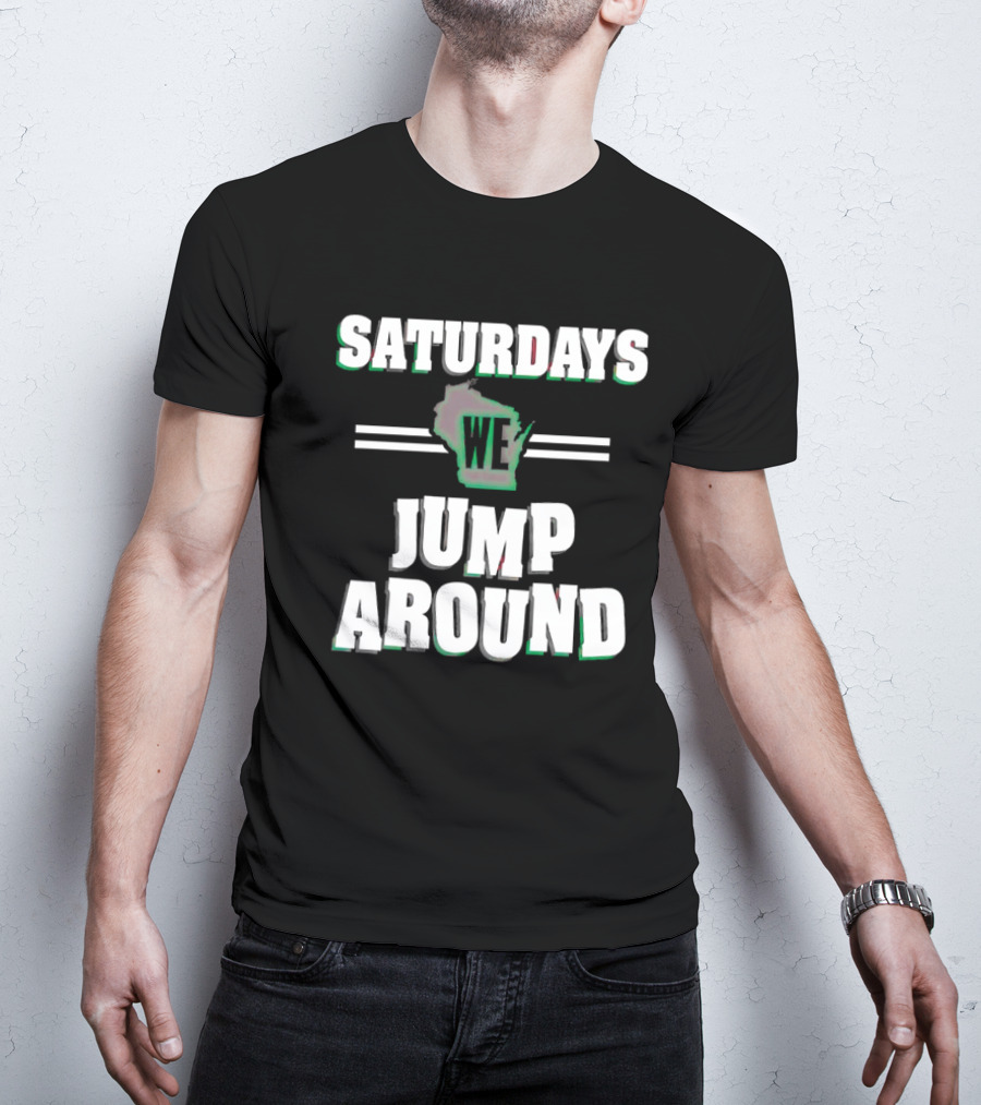 Saturdays We Jump Around Wisconsin Football College Game Day T-Shirt