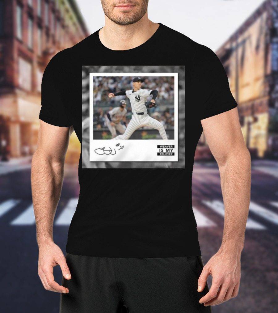 Chris Kailath Luke Weaver #30 Weaver Is My Reliever Yankees T-Shirt