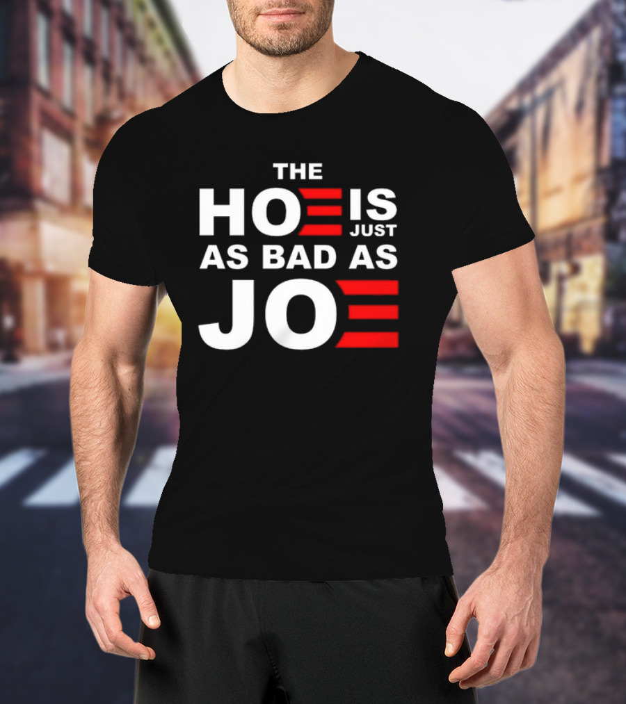 Sarah Larchmont The Hoe Is Just As Bad As Joe T-Shirt