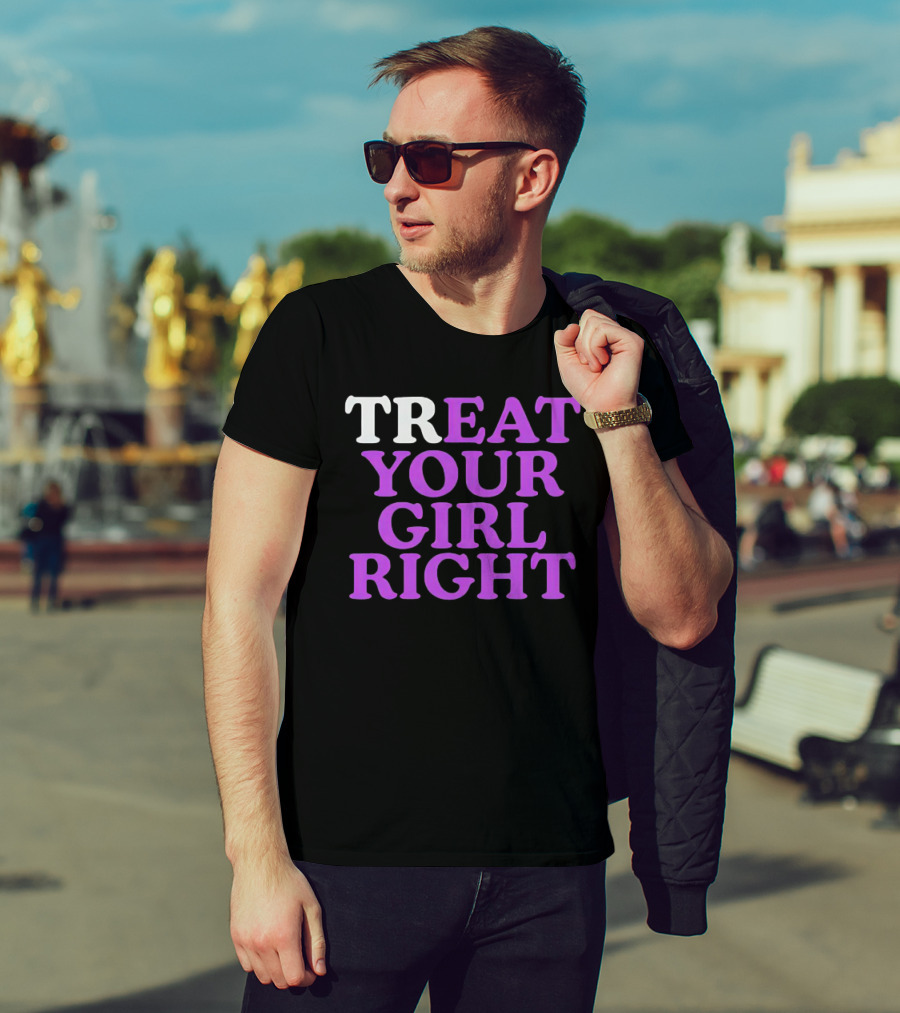 TREAT YOUR GIRL RIGHT Statement With Purple T-Shirt