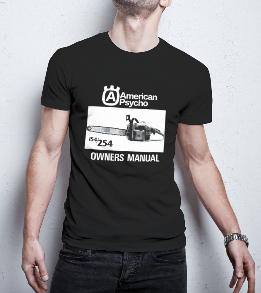 American Psycho Owners Manual Chainsaw 154/254 T-Shirt