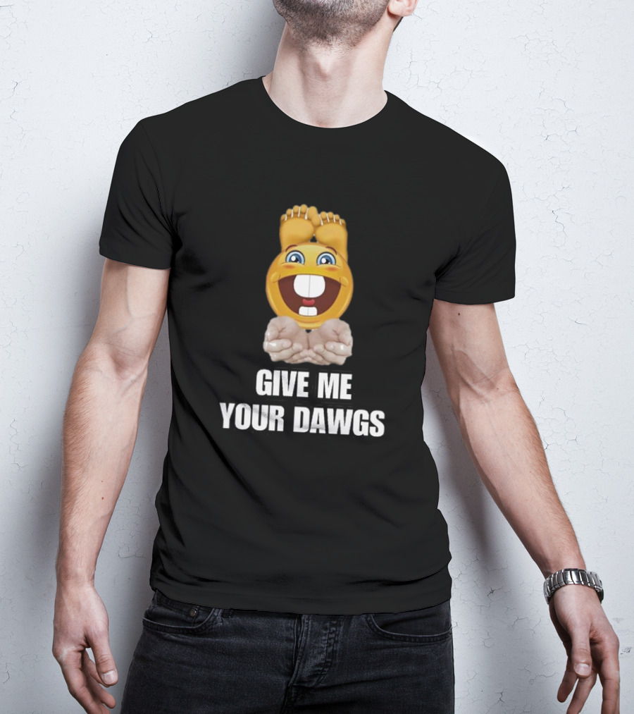 Give Me Your Dawgs Emoji Feet In Hands T-Shirt