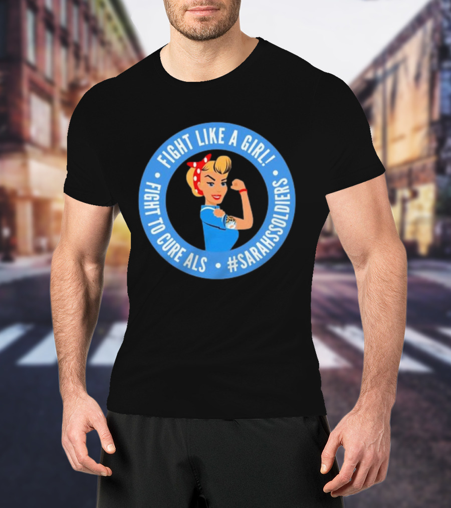 Fight Like A Girl Matt Quatraro Fight To Cure ALS #SarahsSoldiers T-Shirt