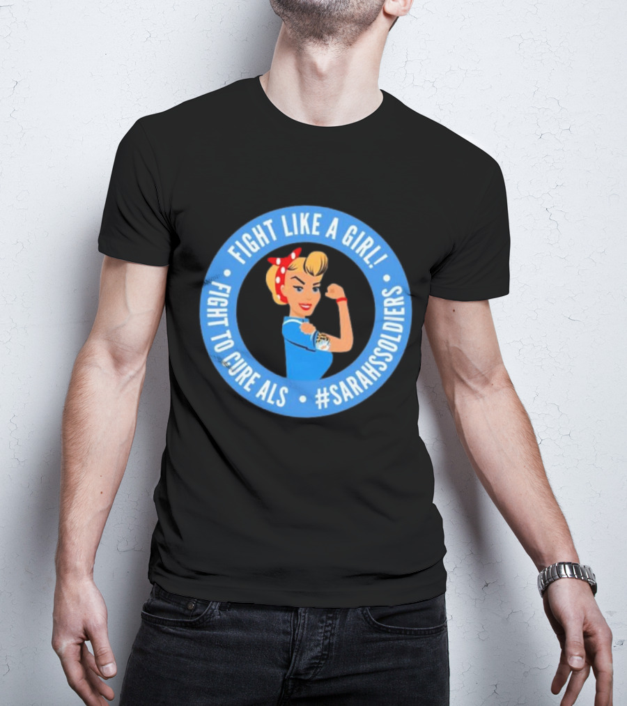 Fight Like A Girl Matt Quatraro Fight To Cure ALS #SarahsSoldiers T-Shirt