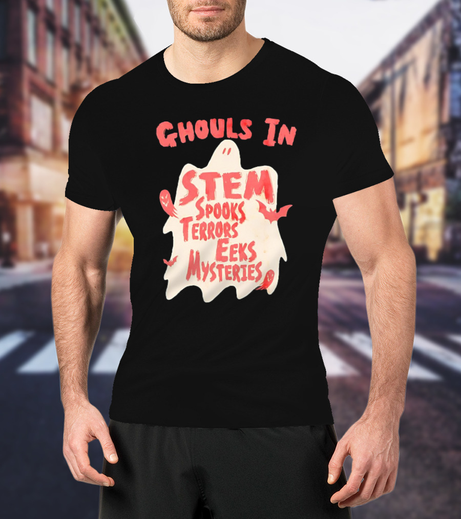 Ghouls In STEM Spooks Terrors Eeks Mysteries T-Shirt
