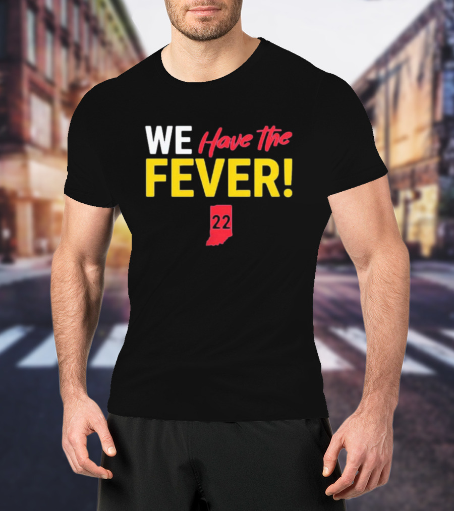 Indiana Hoosiers Basketball Fans We Have The Fever 22 Indiana T-Shirt