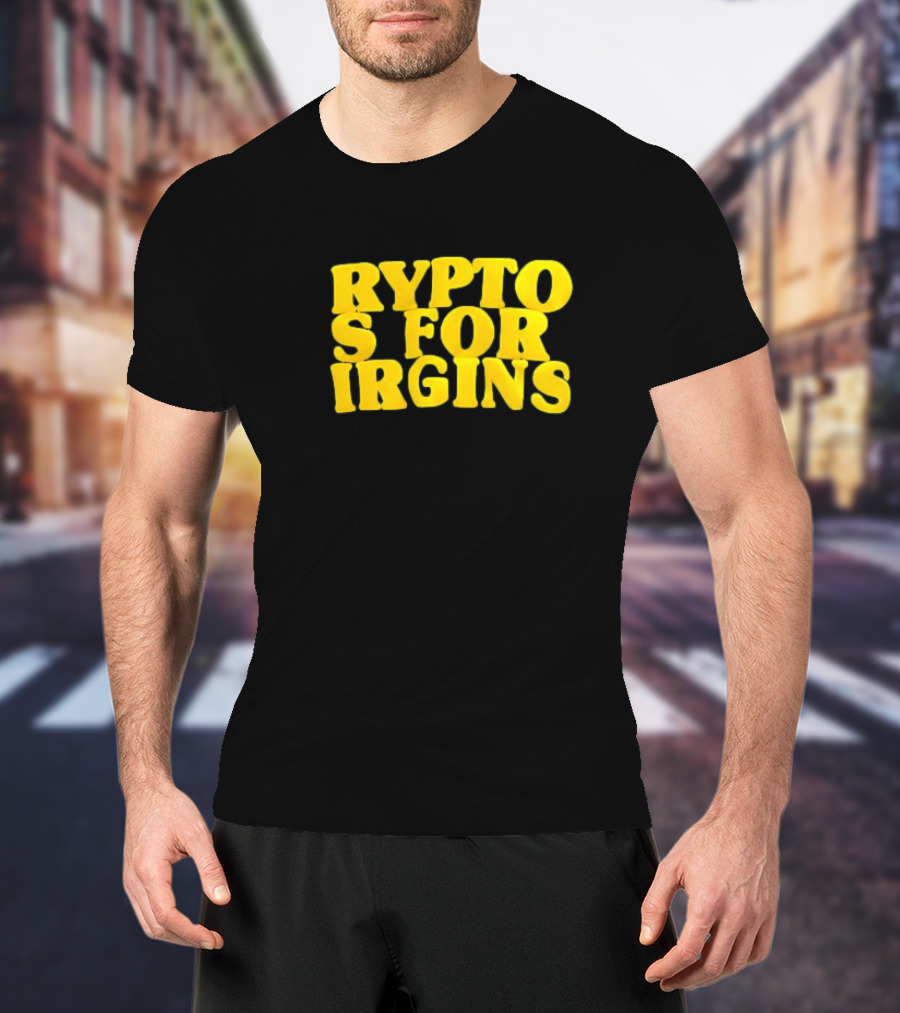 Crypto S For Irgins T-Shirt