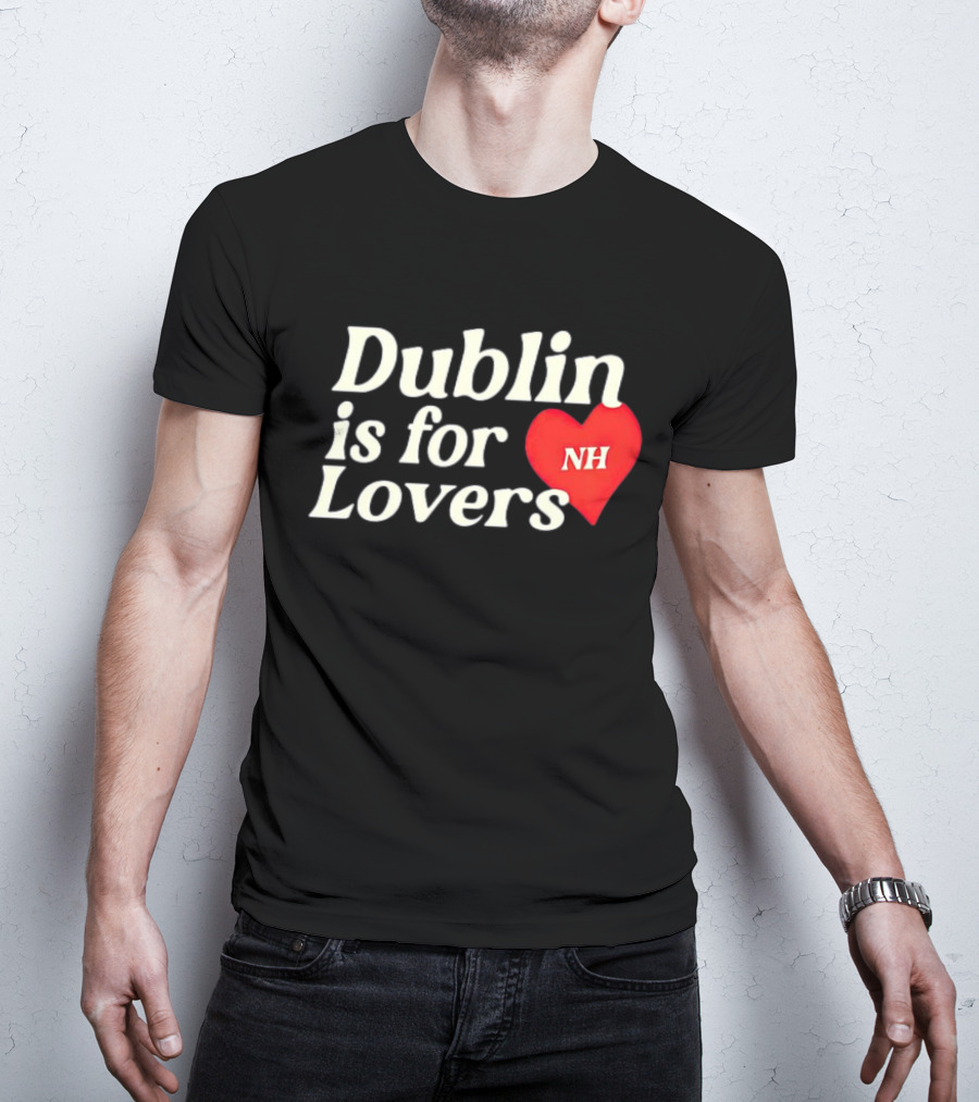 Dublin Is For Lovers NH Heart Niall Horan T-Shirt