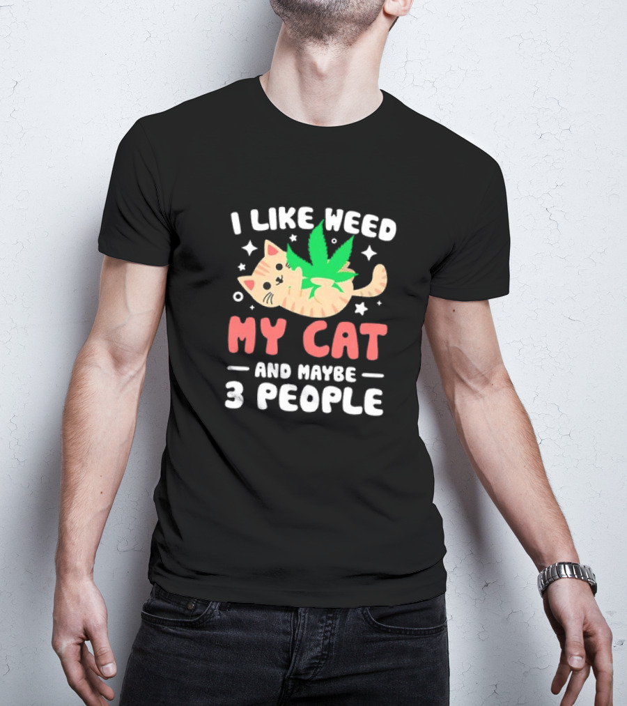 I Like Weed, My Cat, And Maybe 3 People With Cartoon Cat And Marijuana Leaf T-Shirt