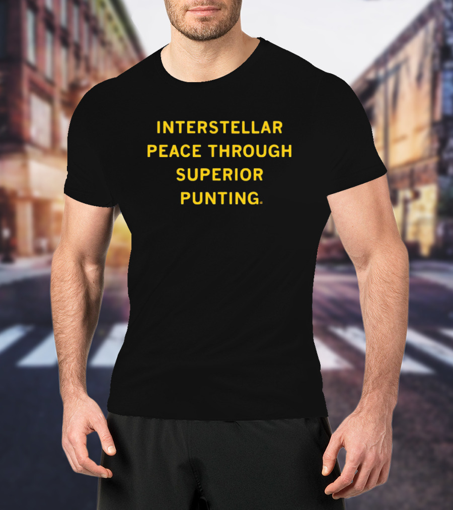 Interstellar Peace Through Superior Punting T-Shirt