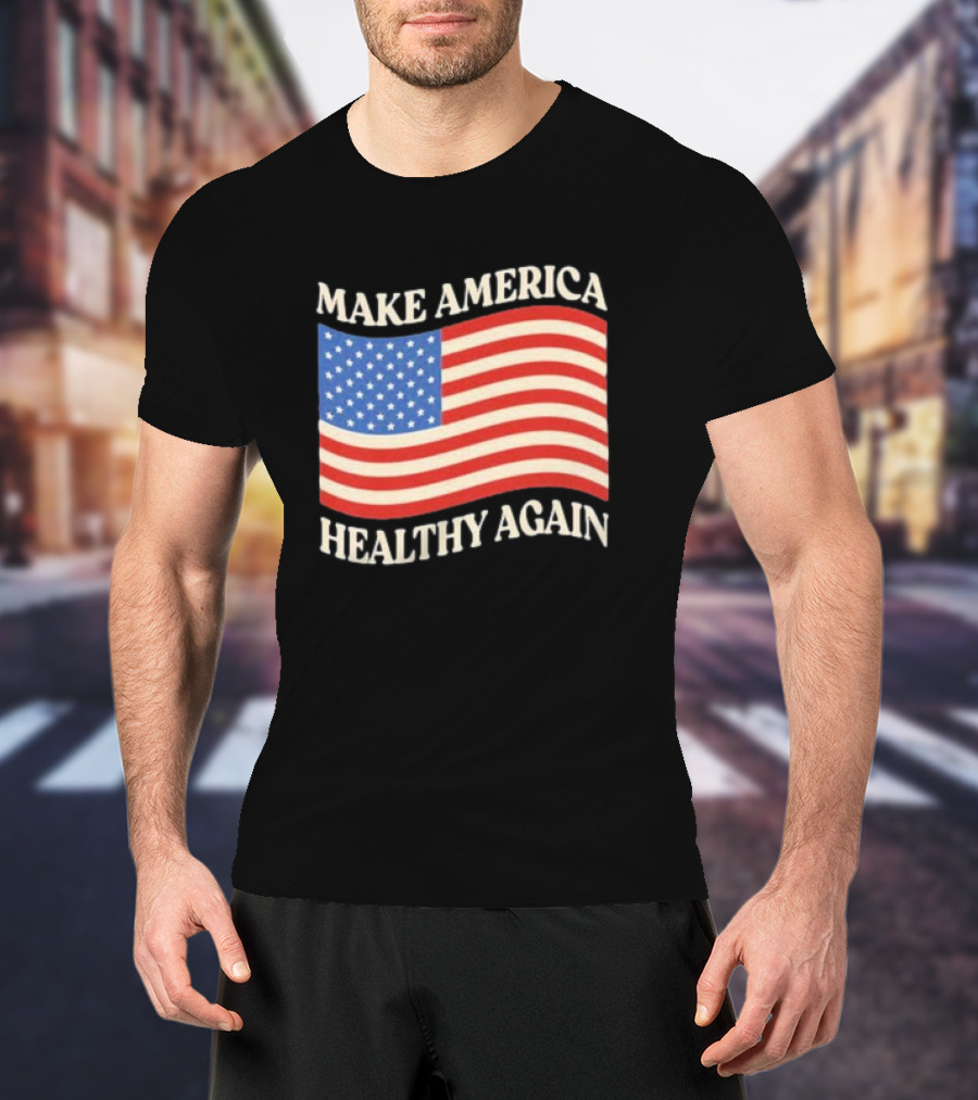 MAKE AMERICA HEALTHY AGAIN USA FLAG T-Shirt