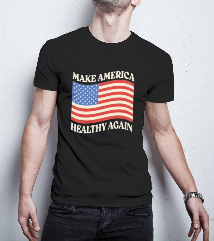 MAKE AMERICA HEALTHY AGAIN USA FLAG T-Shirt