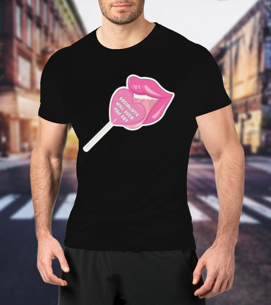 Socialists Will Suck You Dry Pink Lips Lollipop T-Shirt