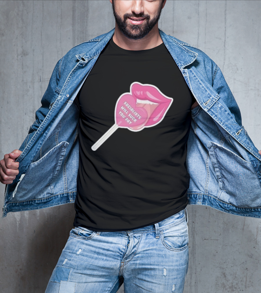 Socialists Will Suck You Dry Pink Lips Lollipop T-Shirt