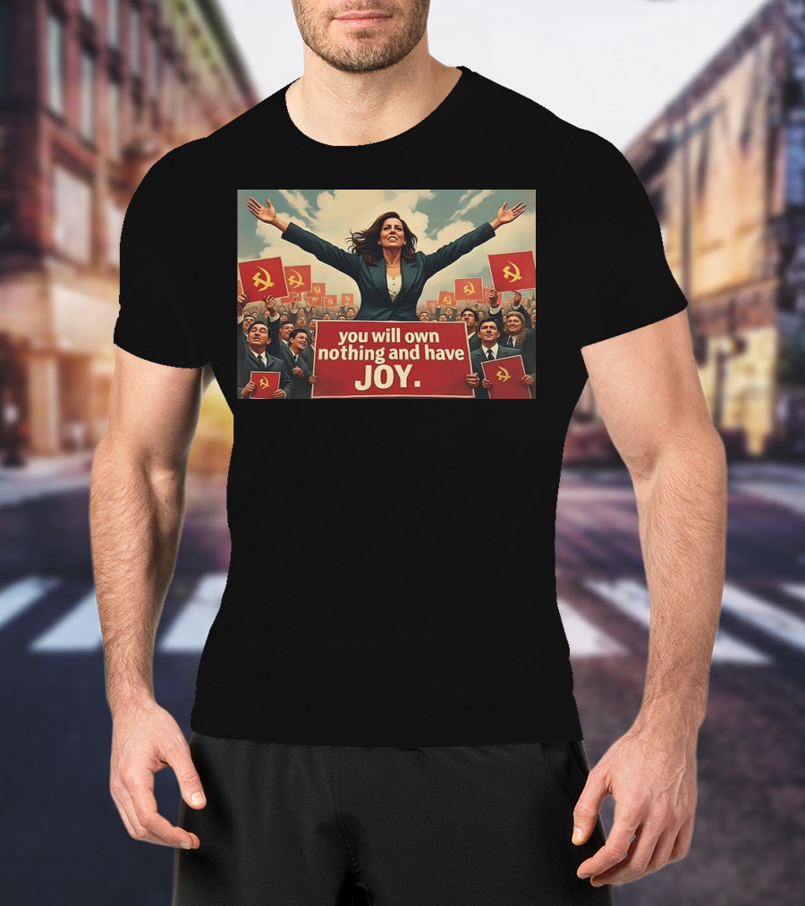 Amala You Will Own Nothing And Have Joy Communist Party Flag T-Shirt