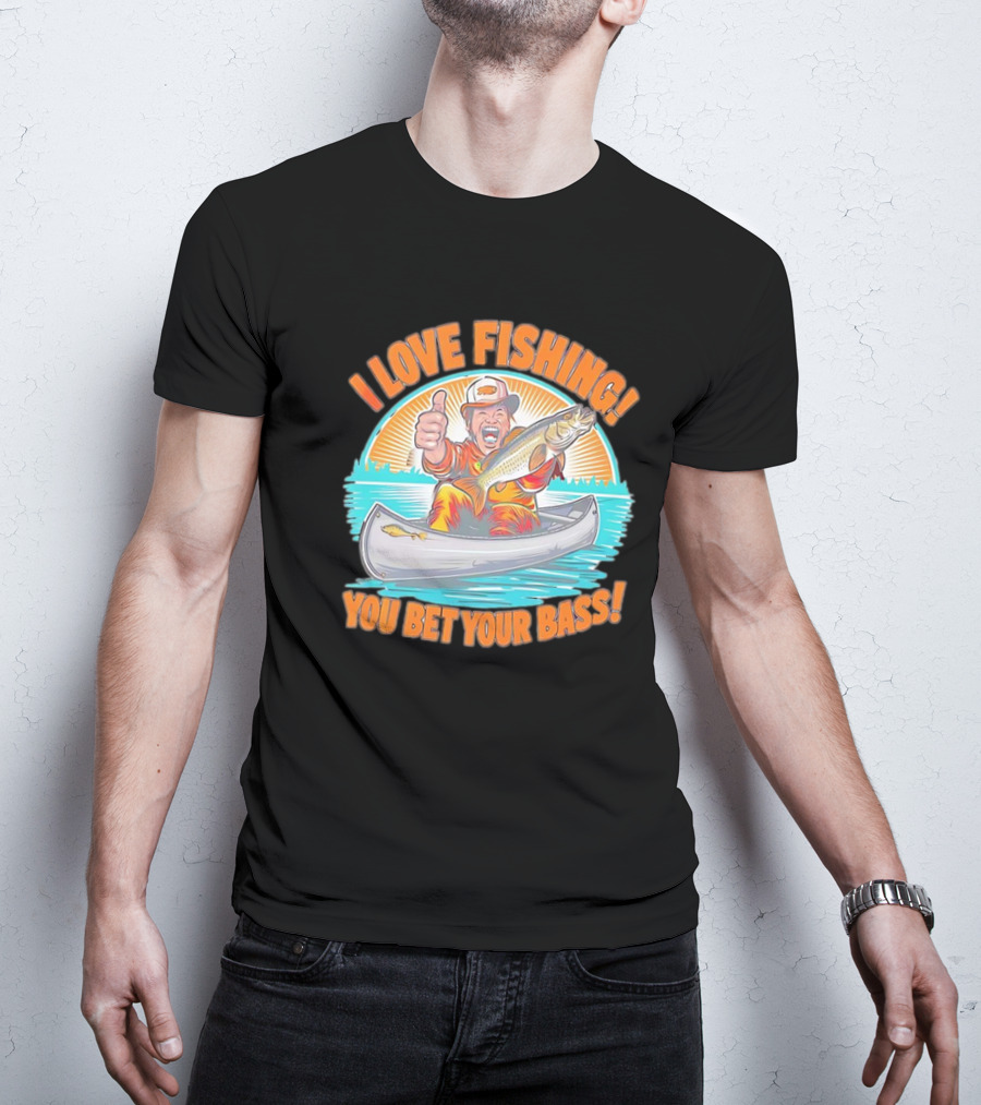 I Love Fishing You Bet Your Bass Fisherman In Canoe With Thumbs Up T-Shirt