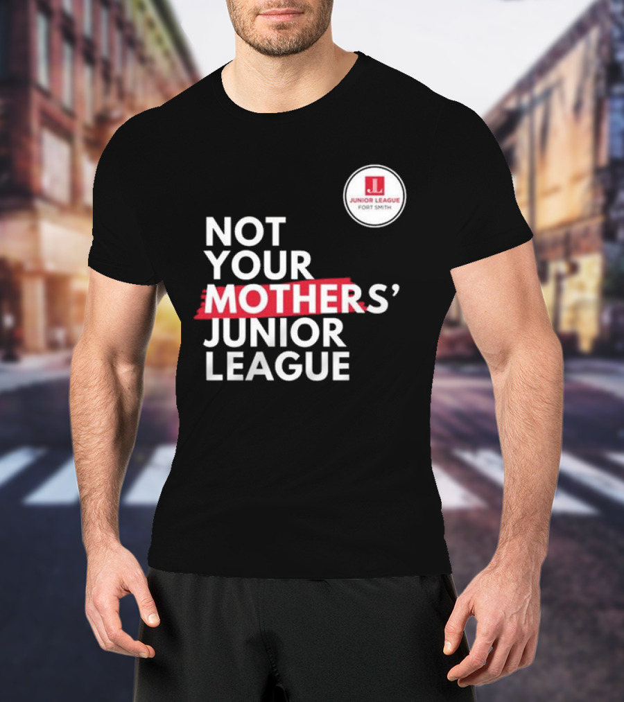 Not Your Mother’s Junior League Fort Smith T-Shirt