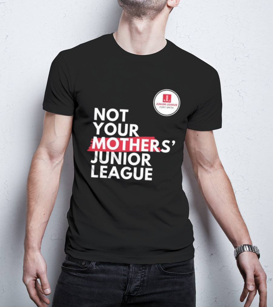 Not Your Mother’s Junior League Fort Smith T-Shirt