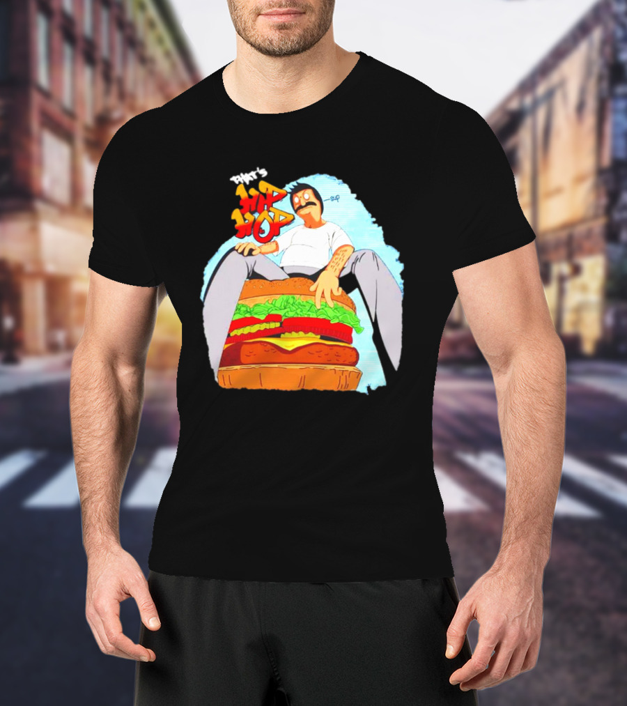 Bob’s Burgers That's Hip Hop Burger Groovin' T-Shirt