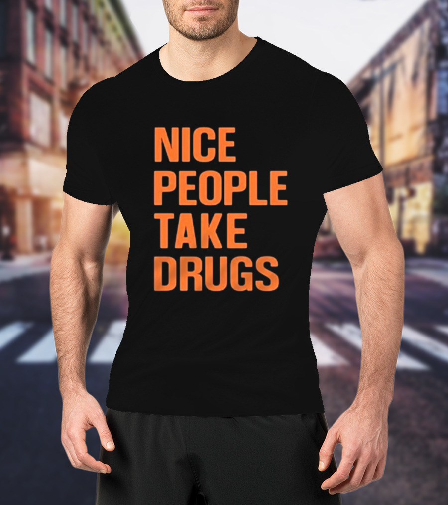 Claire Zagorski Nice People Take Drugs T-Shirt